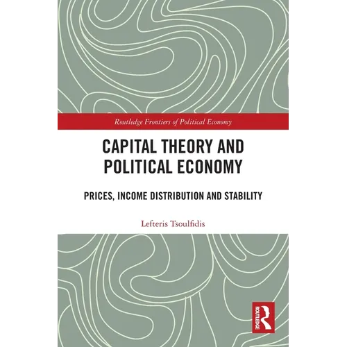 Capital Theory and Political Economy: Prices, Income Distribution and Stability - Paperback