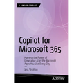 Copilot for Microsoft 365: Harness the Power of Generative AI in the Microsoft Apps You Use Every Day - Paperback