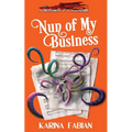 Nun of My Business: A DragonEye, PI Story - Paperback