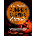 Cat Themed Pumpkin Carving Stencils: 11 Cat Inspired Pumpkin Carving Patterns for Halloween (4 Easy, 5 Medium, 2 Hard) - Paperback