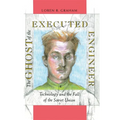 The Ghost of the Executed Engineer: Technology and the Fall of the Soviet Union - Paperback