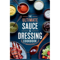 The Ultimate Sauce & Dressing Cookbook - Paperback