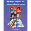 My Moms Still Love Me Even Though They're Getting Divorced: A healing story and workbook for children with two mothers - Paperback