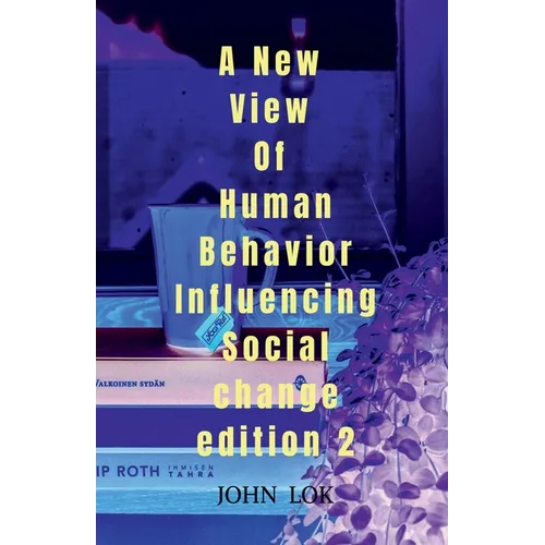 A New View Of Human Behavior Influencing Social Change edition 2 - Paperback