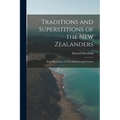 Traditions and Superstitions of the New Zealanders: With Illustrations of Their Manners and Customs - Paperback
