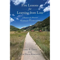 Five Lessons for Learning from Loss: A Resource for Mourners and Handbook for Providers of Help - Paperback