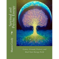 Spiritual and Psychic Energy: Center, Ground, Protect, and Heal Your Energy Field - Paperback