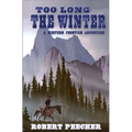 Too Long the Winter: A Western Frontier Adventure - Paperback