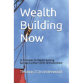 Wealth Building Now: 10 Principles for Wealth Building Success in a Post COVID-19 Environment - Paperback