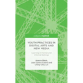 Youth Practices in Digital Arts and New Media: Learning in Formal and Informal Settings - Hardcover