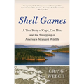 Shell Games: A True Story of Cops, Con Men, and the Smuggling of America's Strangest Wildlife - Paperback