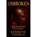 Unbroken: The Warrior's Stillness - Paperback