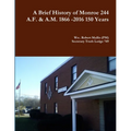 A History of Monroe 244 A.F. & A.M. 1866 -2016 150 Years - Paperback
