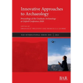 Innovative Approaches to Archaeology: Proceedings of the Graduate Archaeology at Oxford Conference 2020 - Paperback