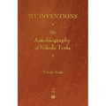 My Inventions: The Autobiography of Nikola Tesla - Paperback