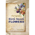 Floriagraphy Birth Month Flowers: Coffee table book - Paperback