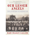 Our Lesser Angels: A Novel of the Elmira Civil War Prison Camp - Paperback
