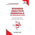 Business Analytics Essentials You Always Wanted to Know: Learn Data Analytics, Predictive Techniques, Visualization, and Tools for Effective Decision- - Paperback