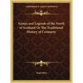 Scenes and Legends of the North of Scotland Or The Traditional History of Cromarty - Paperback
