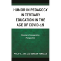 Humor in Pedagogy in Tertiary Education in the Age of Covid-19: Bosnia in Comparative Perspective - Hardcover