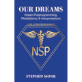 Our Dreams: Dream Preprogramming, Meditations, & Interpretations - Paperback