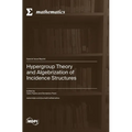Hypergroup Theory and Algebrization of Incidence Structures - Hardcover