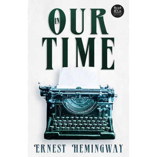 In Our Time (Read & Co. Classics Edition);With the Introductory Essay 'The Jazz Age Literature of the Lost Generation ' - Paperback