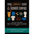 Your Cheeky Guide to the Roman Empire: History, Trivia, and Tales, Including Caligula, Marcus Aurelius, Aqueducts, Assassinations, and More! - Paperback