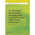 An Operational Framework for Managing Fiscal Commitments from Public-Private Partnerships: The Case of Ghana - Paperback