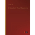 An Introduction to Physical Measurements - Paperback