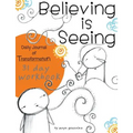 Believing is Seeing: Daily Journal of Transformation: 31 Day Workbook - Paperback
