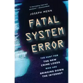 Fatal System Error: The Hunt for the New Crime Lords Who Are Bringing Down the Internet - Paperback
