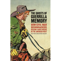The Ghosts of Guerrilla Memory: How Civil War Bushwhackers Became Gunslingers in the American West - Paperback