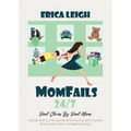 MomFails 24/7: Real Stories By Real Moms - Paperback