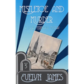 Mistletoe and Murder: A Clara Fitzgerald Mystery - Paperback
