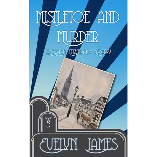 Mistletoe and Murder: A Clara Fitzgerald Mystery - Paperback
