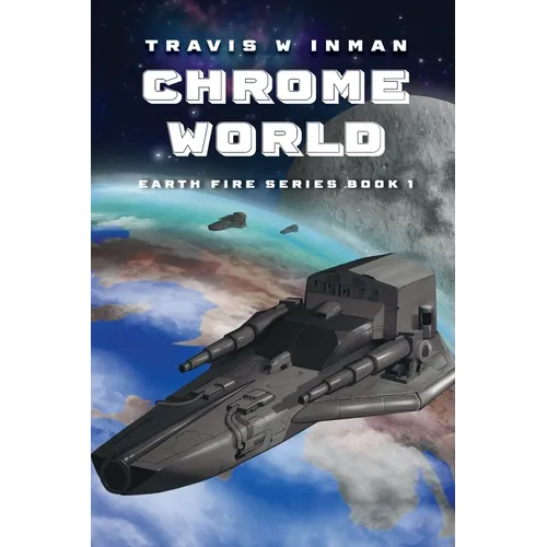 Chrome World: Book One, Earth Fire Series - Paperback
