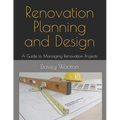 Renovation Planning and Design: A Guide to Managing Renovation Projects - Paperback