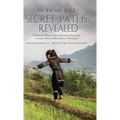 Secret Paths Revealed: The Memoir of a Hmong Woman's Journey from Escaping a Secret War to Becoming a Physician - Hardcover