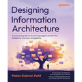 Designing Information Architecture: A practical guide to structuring digital content for findability and easy navigability - Paperback