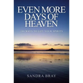 Even More Days of Heaven: 180 Ways To Lift Your Spirits - Paperback