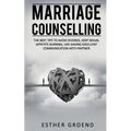 Marriage Counselling: The Best Tips to Avoid Divorce, Keep Sexual Appetite Burning, Like Having Excellent Communication with Partner - Paperback