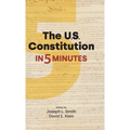 The U.S. Constitution in Five Minutes - Hardcover