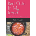 Red Chile In My Blood: 400 Years of New Mexico Chile - Paperback