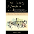 The History of Ancient Israel: Completely Synchronizing the Extra-Biblical Apocrypha Books of Enoch, Jasher, and Jubilees: Book 2 From Noah to Abraham - Paperback
