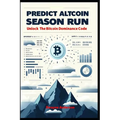 Predict Altcoin Season Run: Unlock The Bitcoin Dominance Code - Paperback