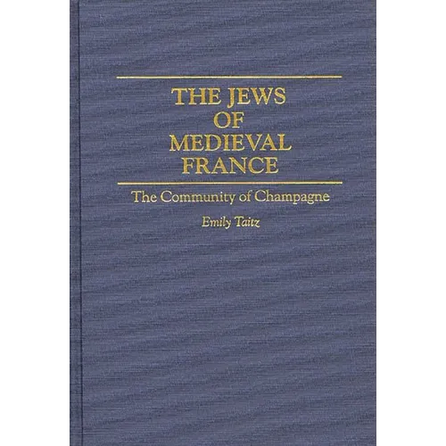 The Jews of Medieval France: The Community of Champagne - Hardcover