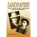 Sandpapers: The Lives and Letters of Eugene Manlove Rhodes and Charles Fletcher Lummis - Paperback