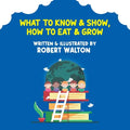 What to Know & Show, How to Eat & Grow - Paperback