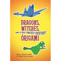 Dragons, Witches, and Other Fantasy Creatures in Origami - Paperback